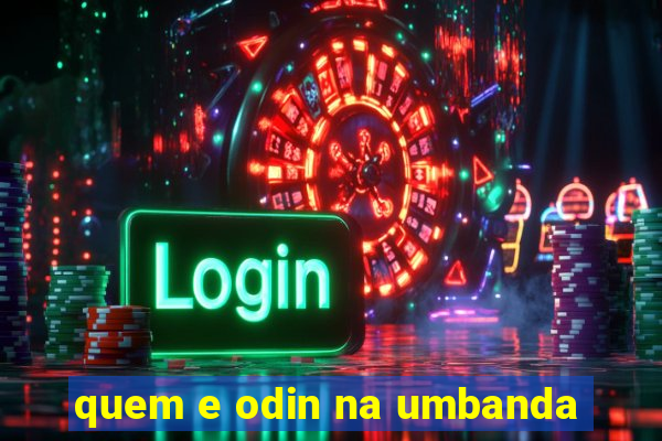 quem e odin na umbanda